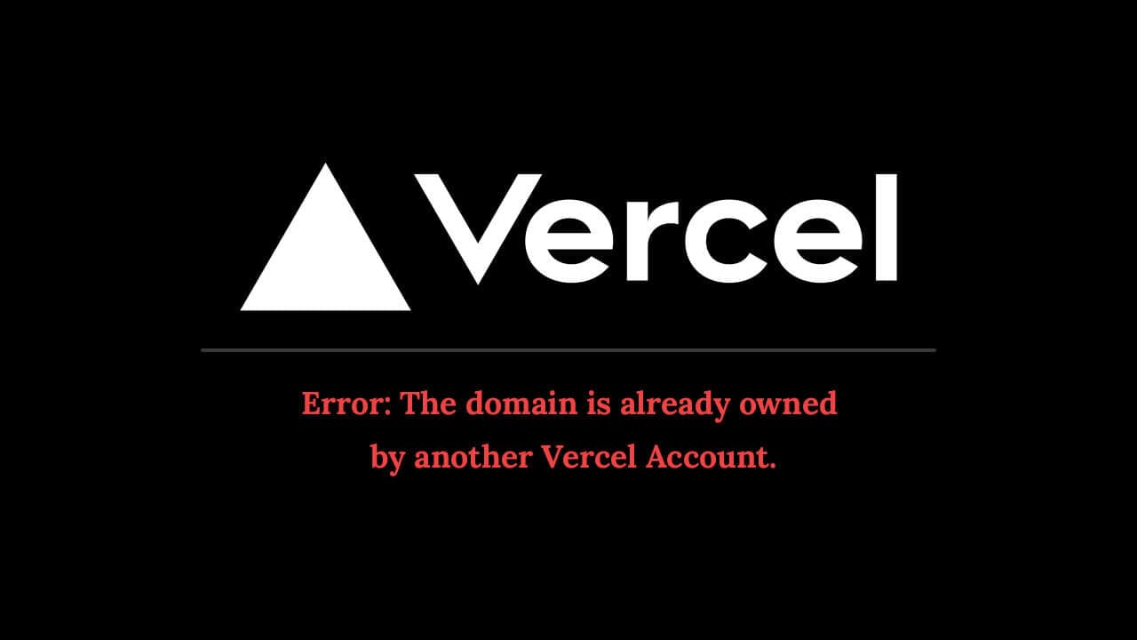 Domain is already owned by another Vercel account Solution